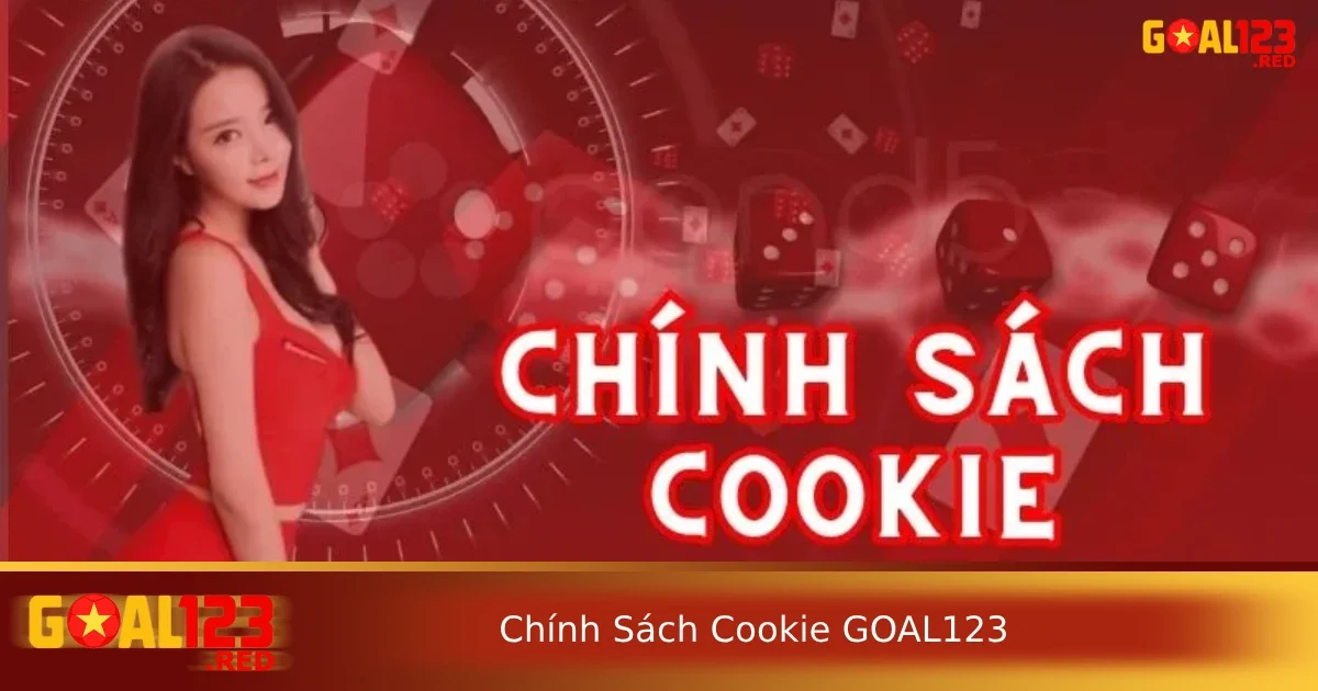 Chính sách Cookie Goal123 2 Khái niệm và vai trò mà cookie mamg lại