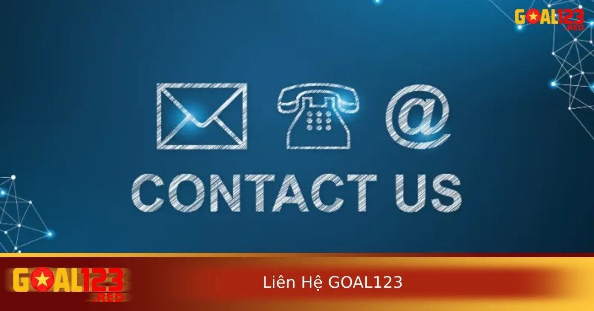 Liên hệ Goal123 3 Các trang mạng xã hội của nhà cái cũng là điều mà người chơi mới quan tâm
